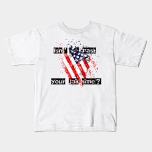 isn't it past your jail time Kids T-Shirt